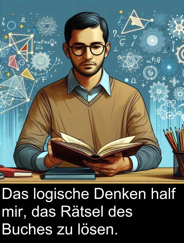 Rätsel: Das logische Denken half mir, das Rätsel des Buches zu lösen.