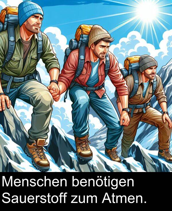 Menschen: Menschen benötigen Sauerstoff zum Atmen.