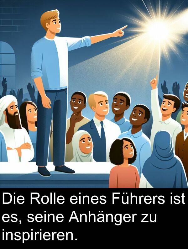 Führers: Die Rolle eines Führers ist es, seine Anhänger zu inspirieren.