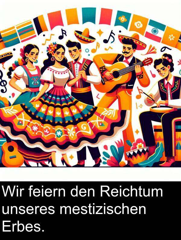 Wir: Wir feiern den Reichtum unseres mestizischen Erbes.