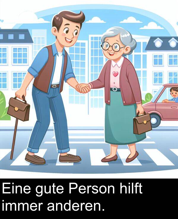 Person: Eine gute Person hilft immer anderen.