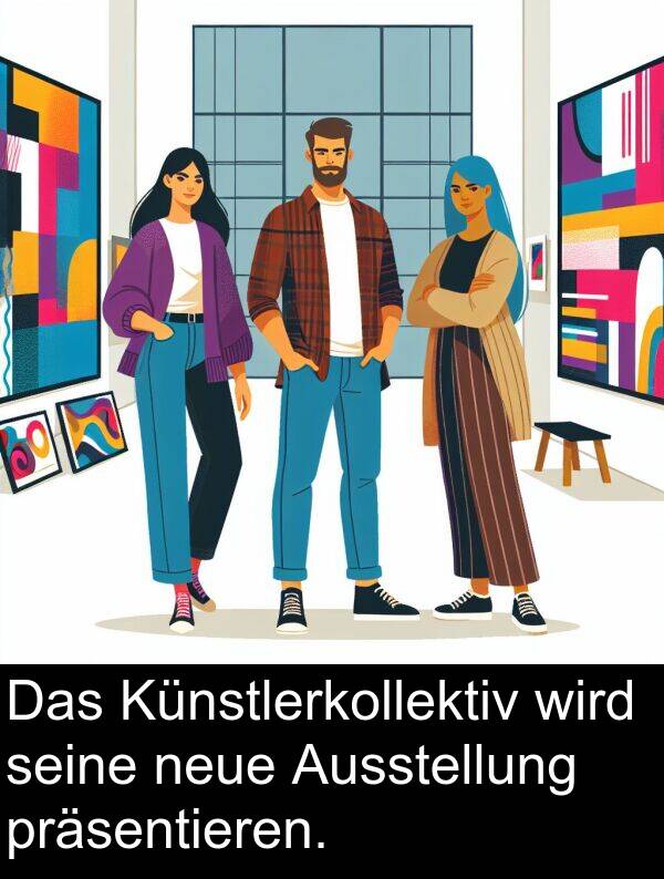 wird: Das Künstlerkollektiv wird seine neue Ausstellung präsentieren.