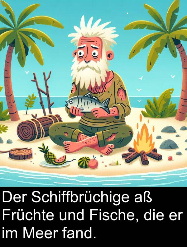 fand: Der Schiffbrüchige aß Früchte und Fische, die er im Meer fand.