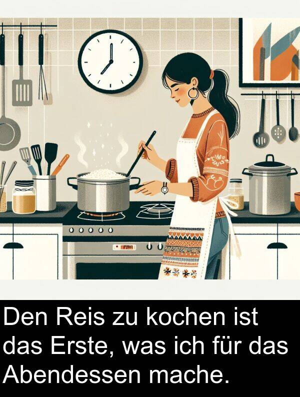 mache: Den Reis zu kochen ist das Erste, was ich für das Abendessen mache.