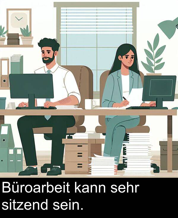 sitzend: Büroarbeit kann sehr sitzend sein.