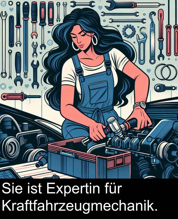 für: Sie ist Expertin für Kraftfahrzeugmechanik.