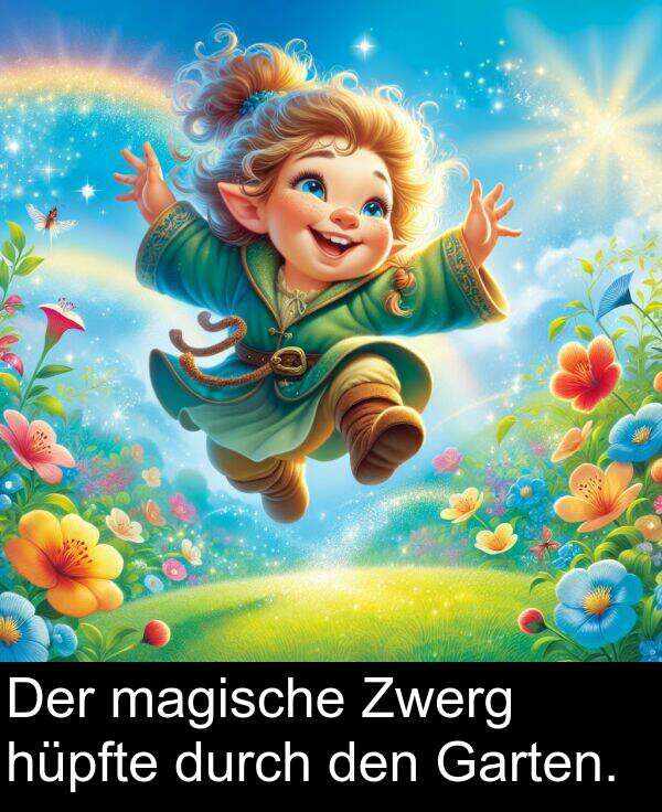 den: Der magische Zwerg hüpfte durch den Garten.
