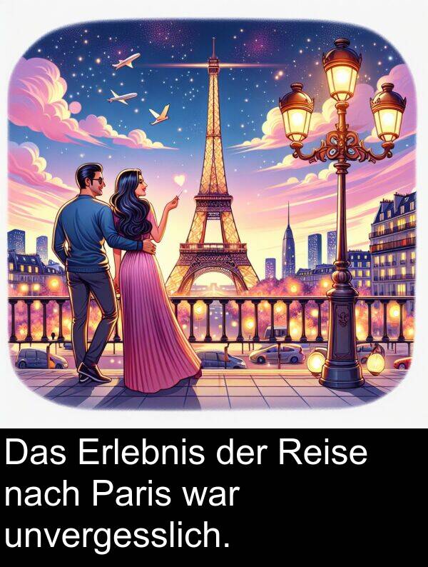 nach: Das Erlebnis der Reise nach Paris war unvergesslich.