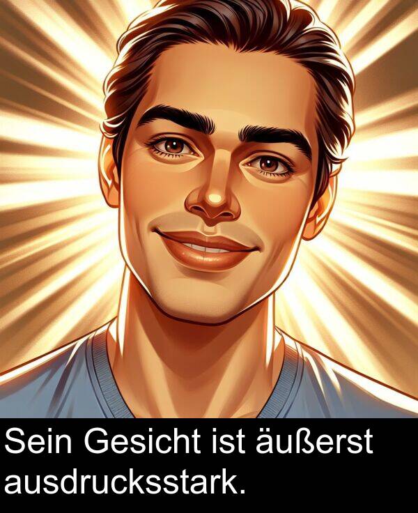 äußerst: Sein Gesicht ist äußerst ausdrucksstark.