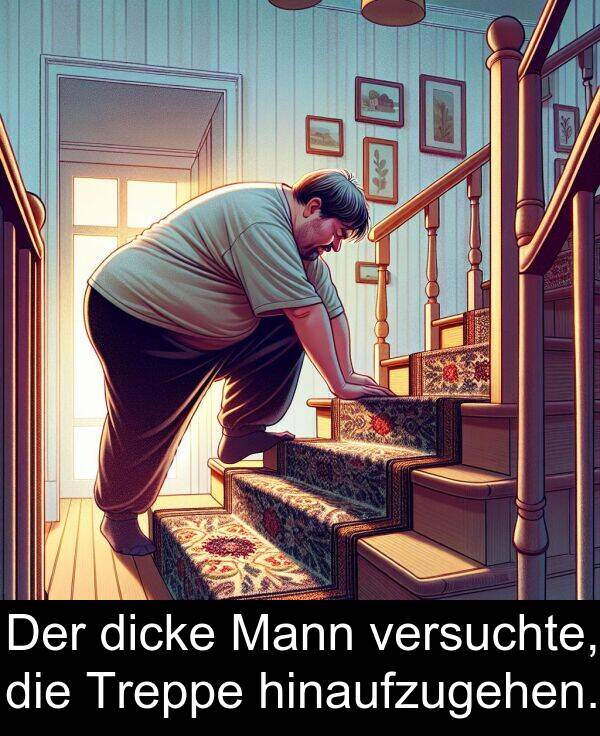 dicke: Der dicke Mann versuchte, die Treppe hinaufzugehen.