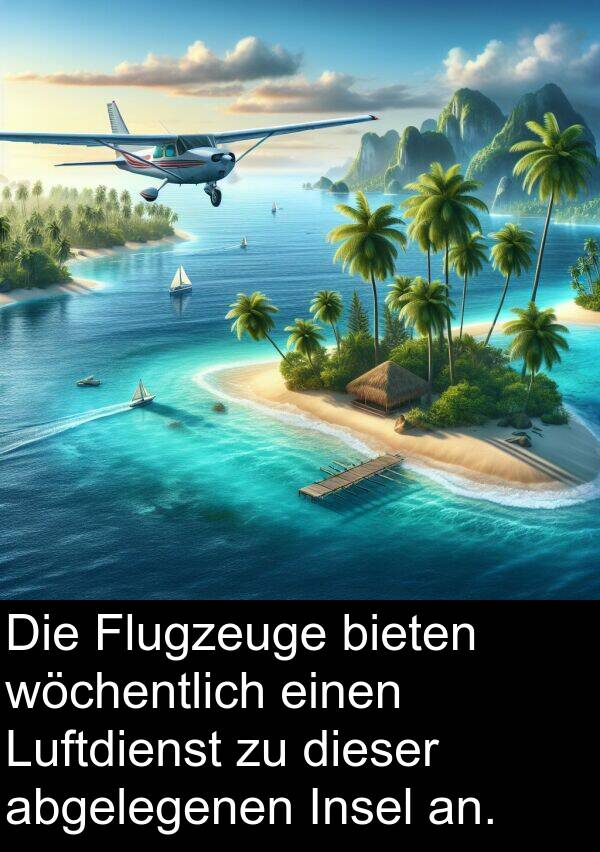 Flugzeuge: Die Flugzeuge bieten wöchentlich einen Luftdienst zu dieser abgelegenen Insel an.