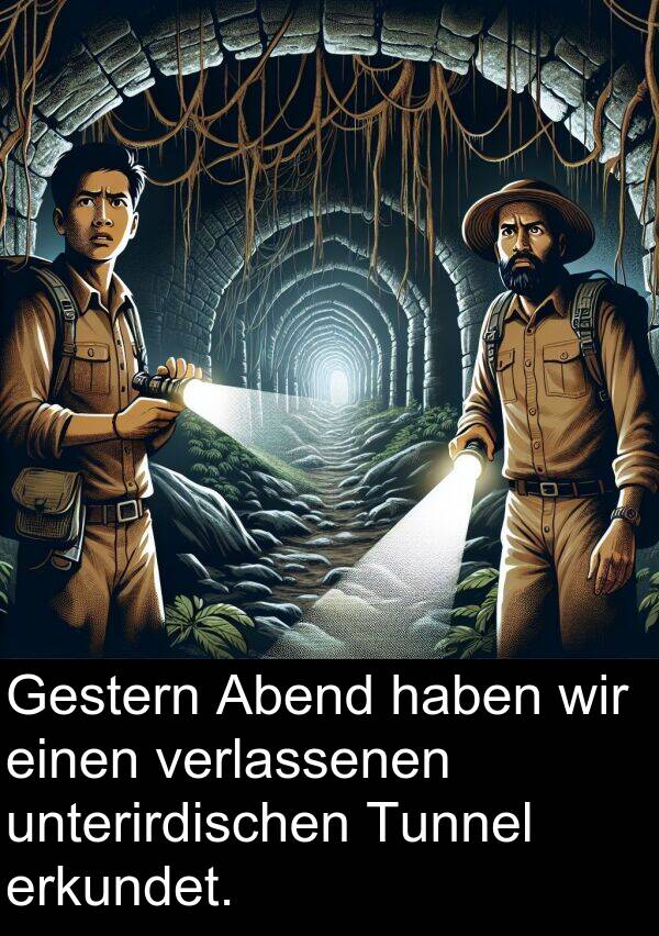 Abend: Gestern Abend haben wir einen verlassenen unterirdischen Tunnel erkundet.