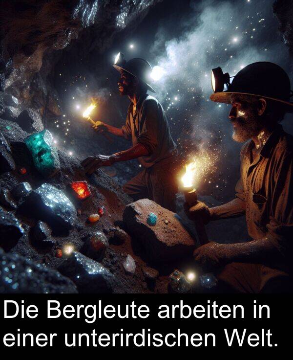 unterirdischen: Die Bergleute arbeiten in einer unterirdischen Welt.