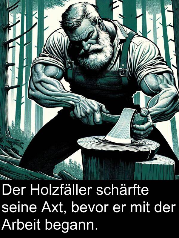 Holzfäller: Der Holzfäller schärfte seine Axt, bevor er mit der Arbeit begann.