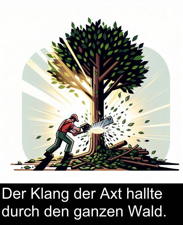 Wald: Der Klang der Axt hallte durch den ganzen Wald.