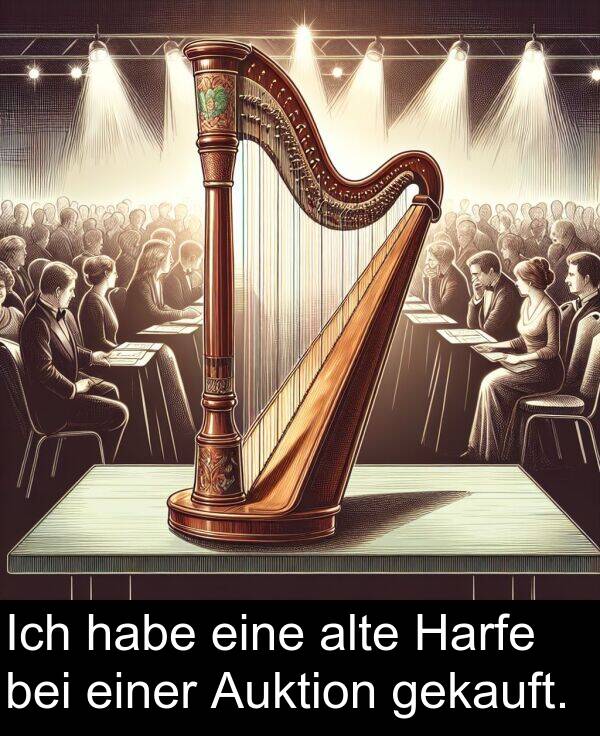Auktion: Ich habe eine alte Harfe bei einer Auktion gekauft.