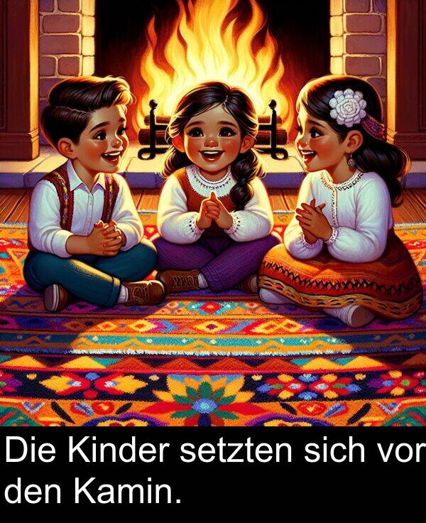 den: Die Kinder setzten sich vor den Kamin.