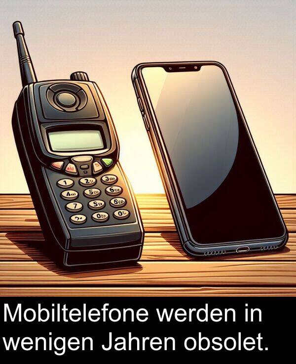 Jahren: Mobiltelefone werden in wenigen Jahren obsolet.