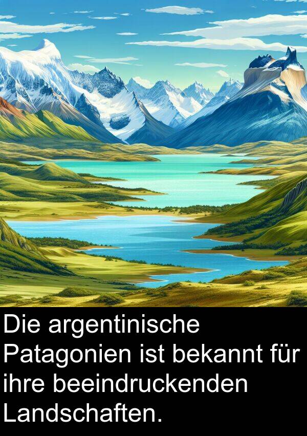 Landschaften: Die argentinische Patagonien ist bekannt für ihre beeindruckenden Landschaften.