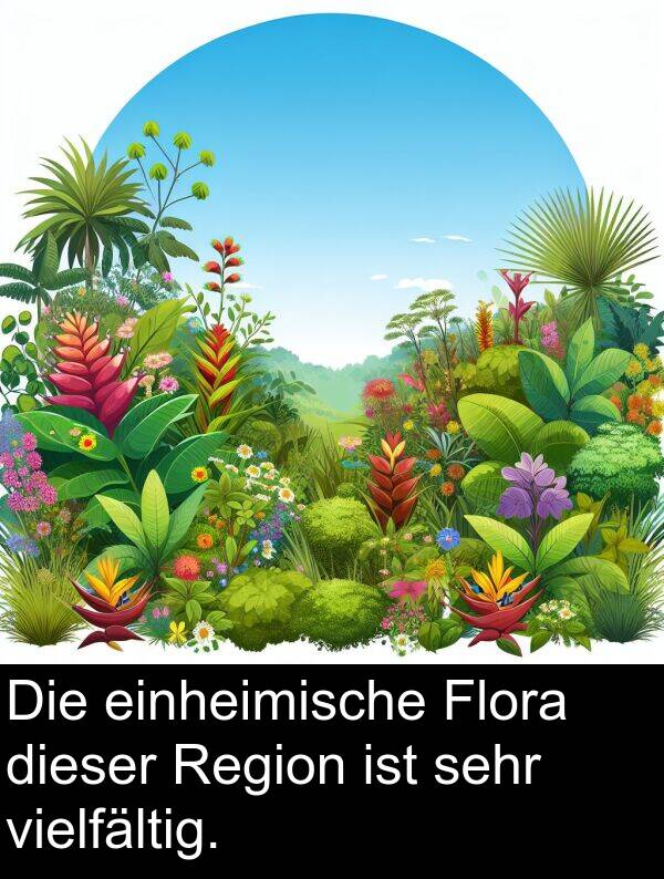 einheimische: Die einheimische Flora dieser Region ist sehr vielfältig.