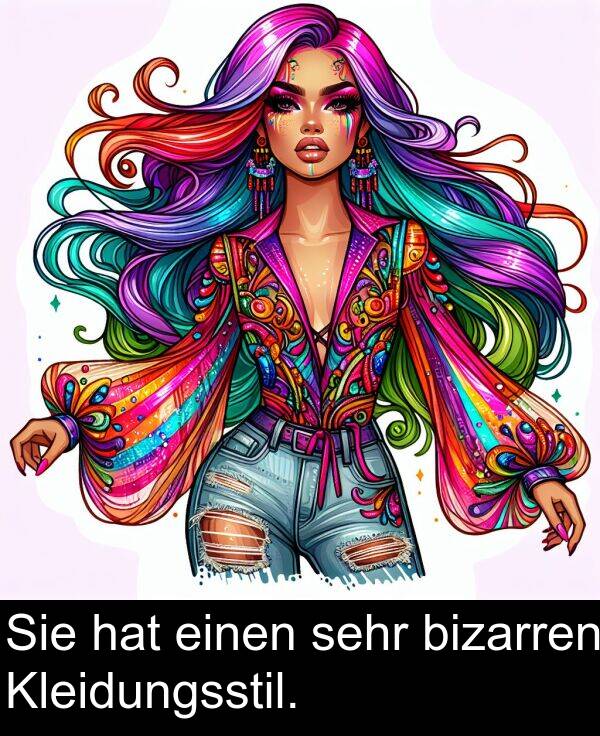 einen: Sie hat einen sehr bizarren Kleidungsstil.