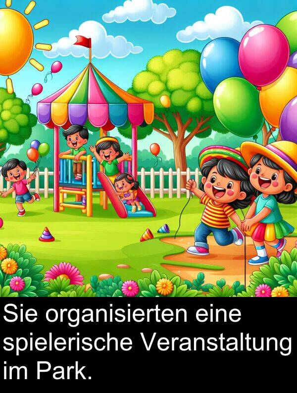 spielerische: Sie organisierten eine spielerische Veranstaltung im Park.