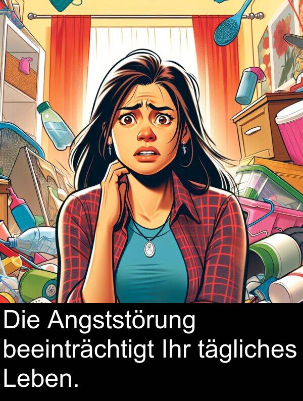 Ihr: Die Angststörung beeinträchtigt Ihr tägliches Leben.