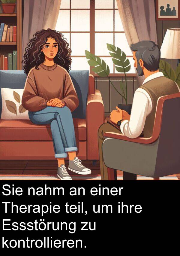 ihre: Sie nahm an einer Therapie teil, um ihre Essstörung zu kontrollieren.