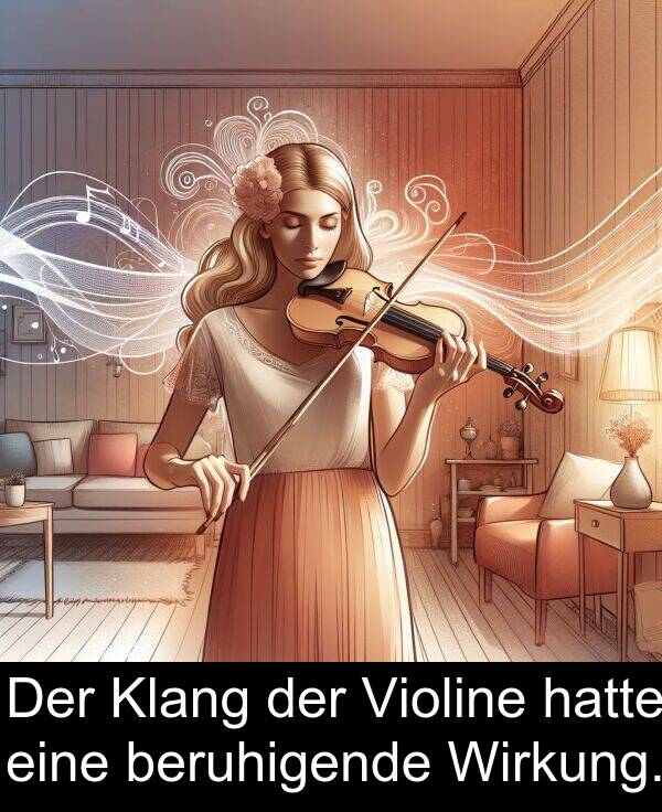 Wirkung: Der Klang der Violine hatte eine beruhigende Wirkung.