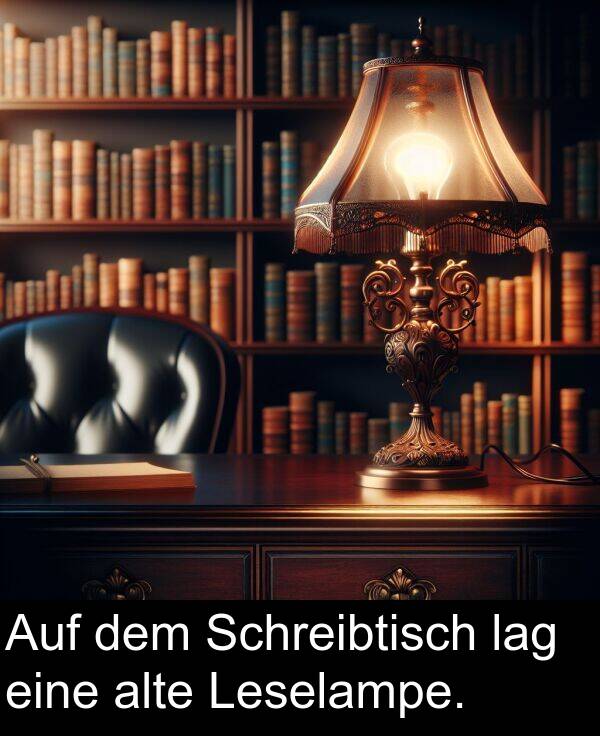 dem: Auf dem Schreibtisch lag eine alte Leselampe.