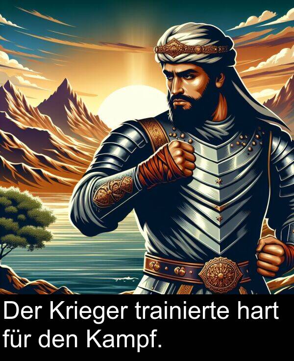 den: Der Krieger trainierte hart für den Kampf.