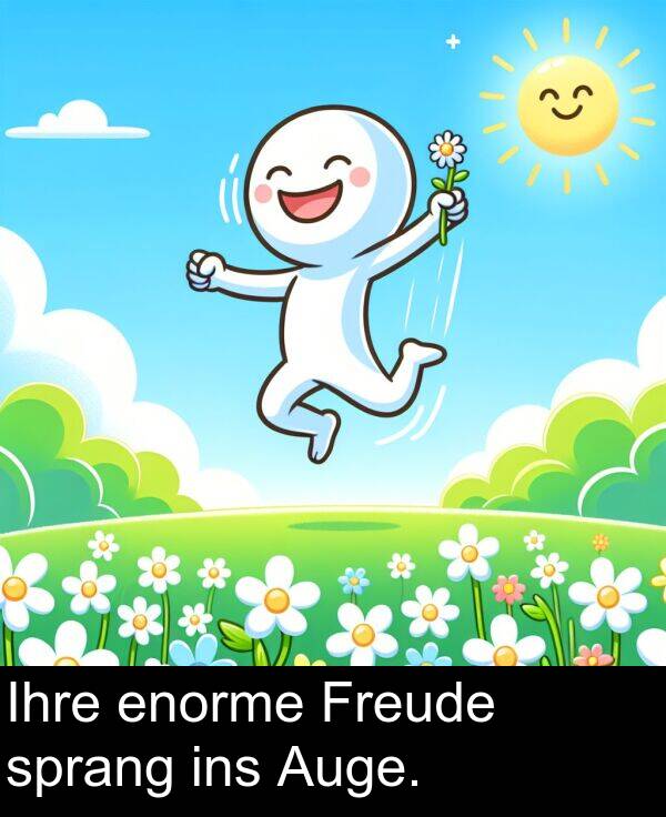 Ihre: Ihre enorme Freude sprang ins Auge.