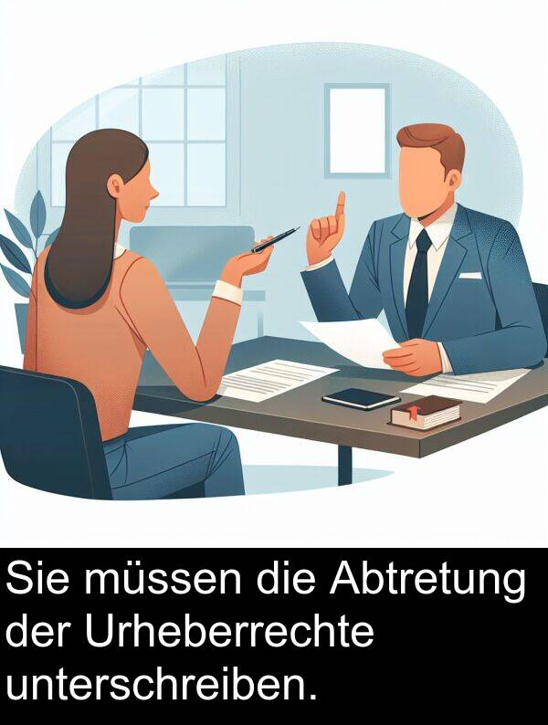 unterschreiben: Sie müssen die Abtretung der Urheberrechte unterschreiben.