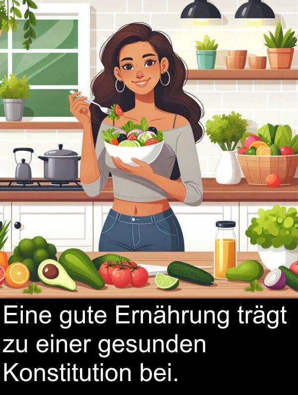 einer: Eine gute Ernährung trägt zu einer gesunden Konstitution bei.