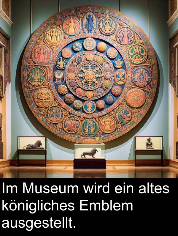 ausgestellt: Im Museum wird ein altes königliches Emblem ausgestellt.