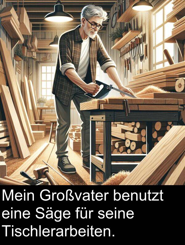Tischlerarbeiten: Mein Großvater benutzt eine Säge für seine Tischlerarbeiten.