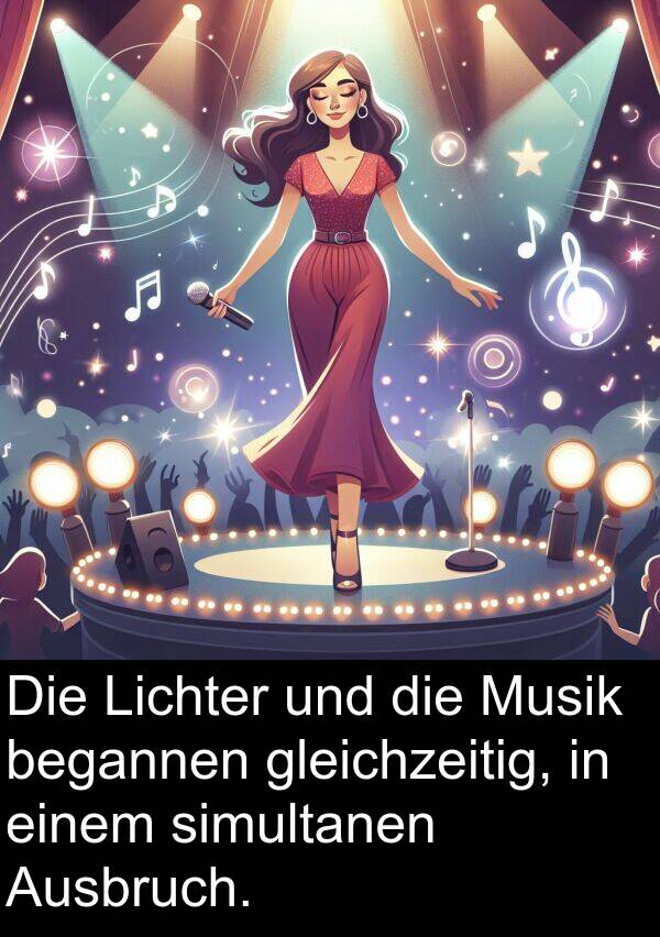 Ausbruch: Die Lichter und die Musik begannen gleichzeitig, in einem simultanen Ausbruch.