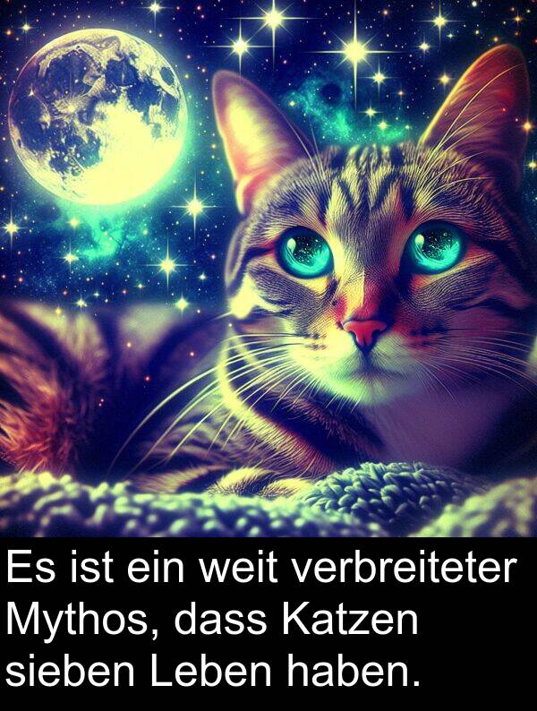 dass: Es ist ein weit verbreiteter Mythos, dass Katzen sieben Leben haben.