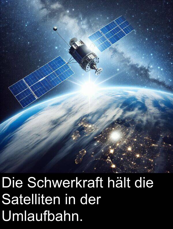 hält: Die Schwerkraft hält die Satelliten in der Umlaufbahn.