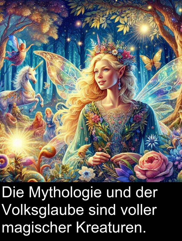 voller: Die Mythologie und der Volksglaube sind voller magischer Kreaturen.