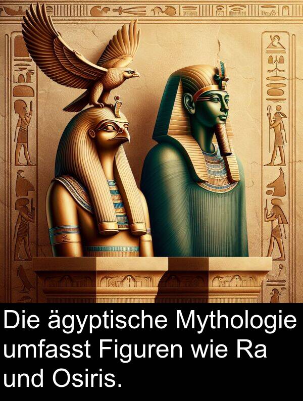 Figuren: Die ägyptische Mythologie umfasst Figuren wie Ra und Osiris.