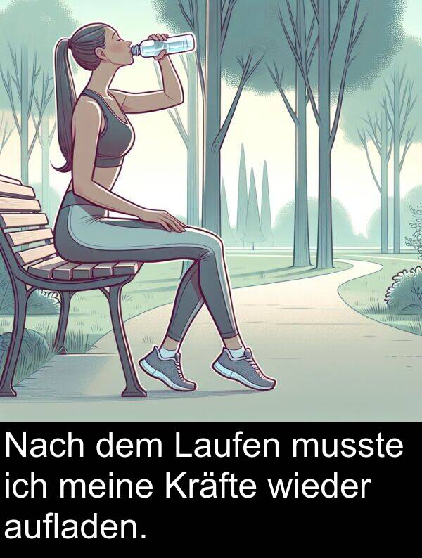 wieder: Nach dem Laufen musste ich meine Kräfte wieder aufladen.