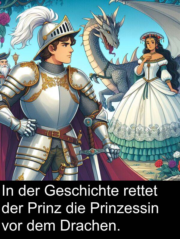 rettet: In der Geschichte rettet der Prinz die Prinzessin vor dem Drachen.