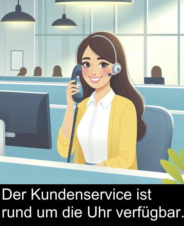 rund: Der Kundenservice ist rund um die Uhr verfügbar.