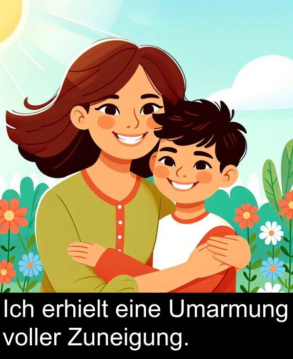voller: Ich erhielt eine Umarmung voller Zuneigung.