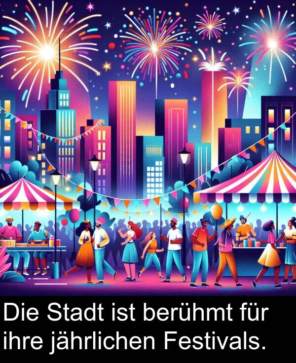 jährlichen: Die Stadt ist berühmt für ihre jährlichen Festivals.