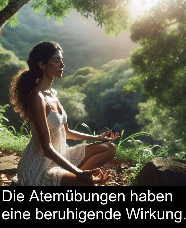 Wirkung: Die Atemübungen haben eine beruhigende Wirkung.