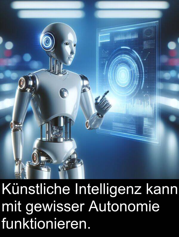 funktionieren: Künstliche Intelligenz kann mit gewisser Autonomie funktionieren.