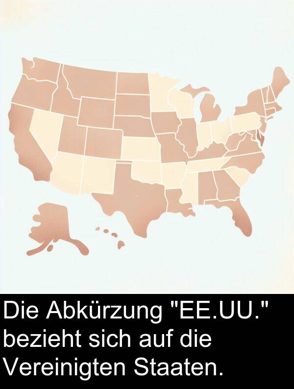 bezieht: Die Abkürzung "EE.UU." bezieht sich auf die Vereinigten Staaten.