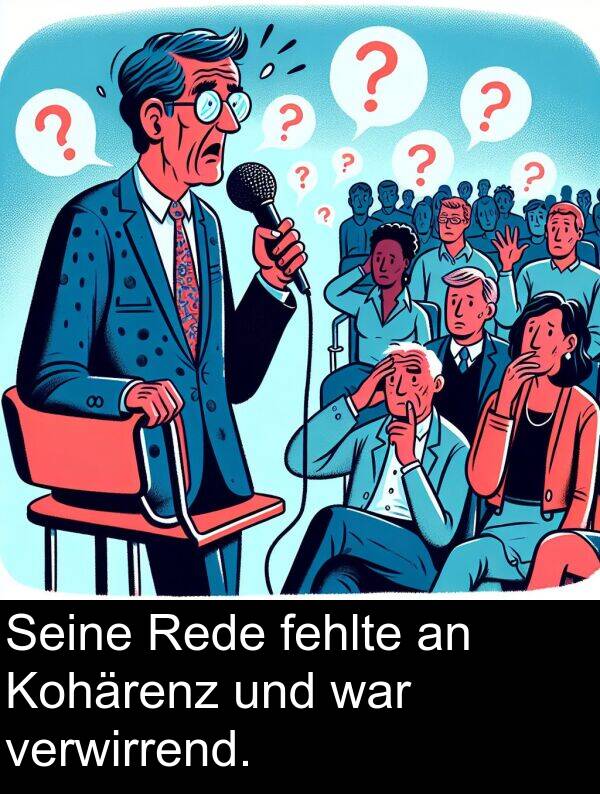 Rede: Seine Rede fehlte an Kohärenz und war verwirrend.